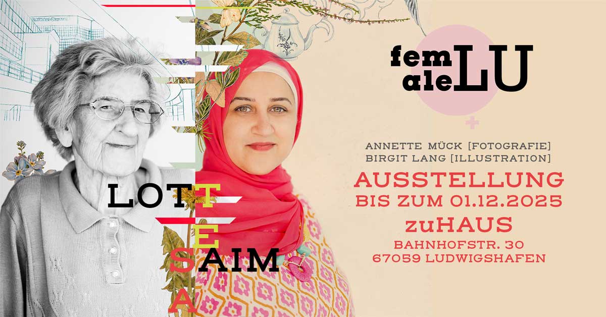 femaleLU - Ausstellung - Annette Mück [Fotografie] - Birgit Lang [Illustration] bis zum 01.12.2025 im zuHaus, Bahnhofstr. 30, 67059 Ludwigshafen 