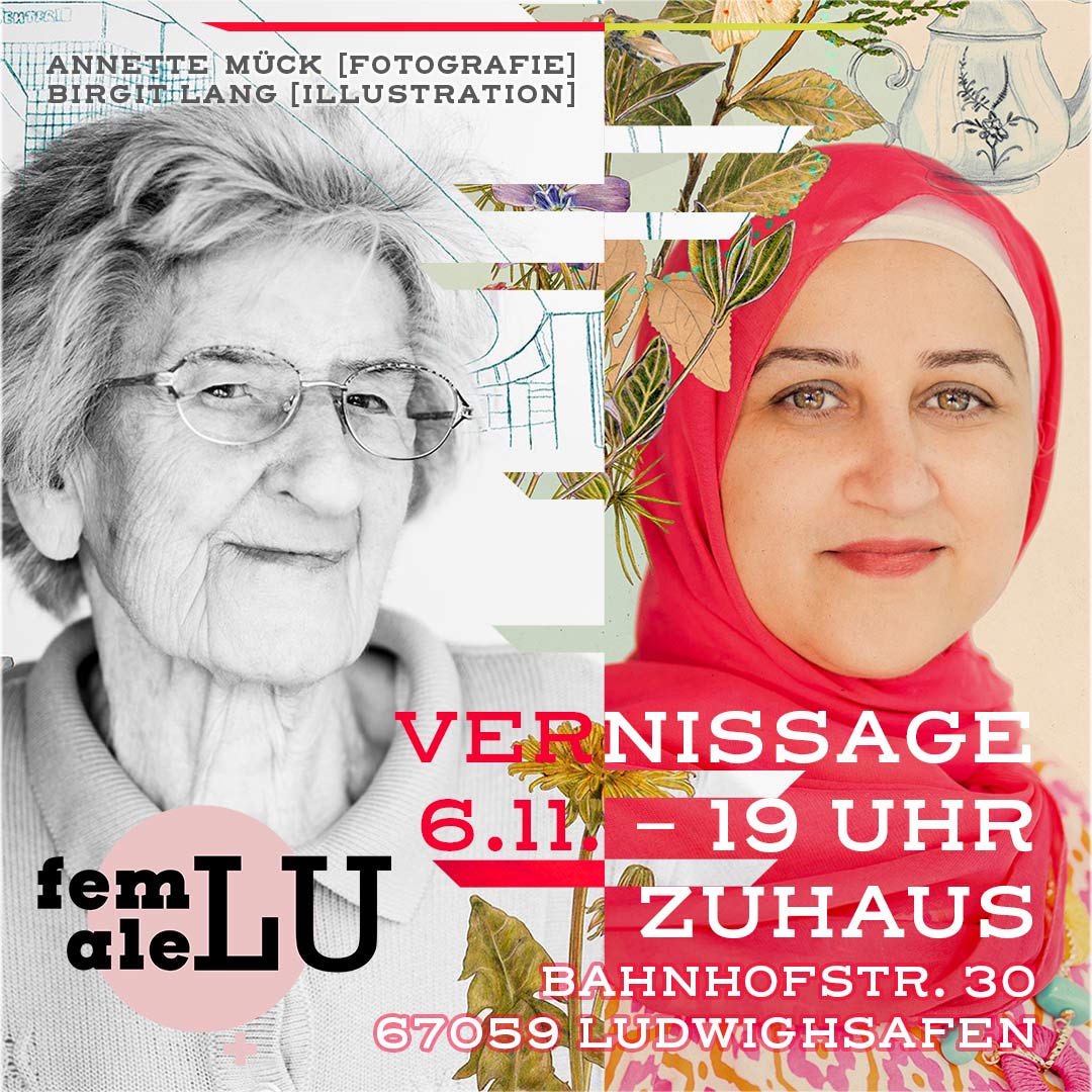 femaleLU 06.11.2025 19 Uhr zuHaus, Bahnhofstraße. 30, 60759 Ludwigshafen Annette Mück (Fotografie) Birgit Lang (Illustration)